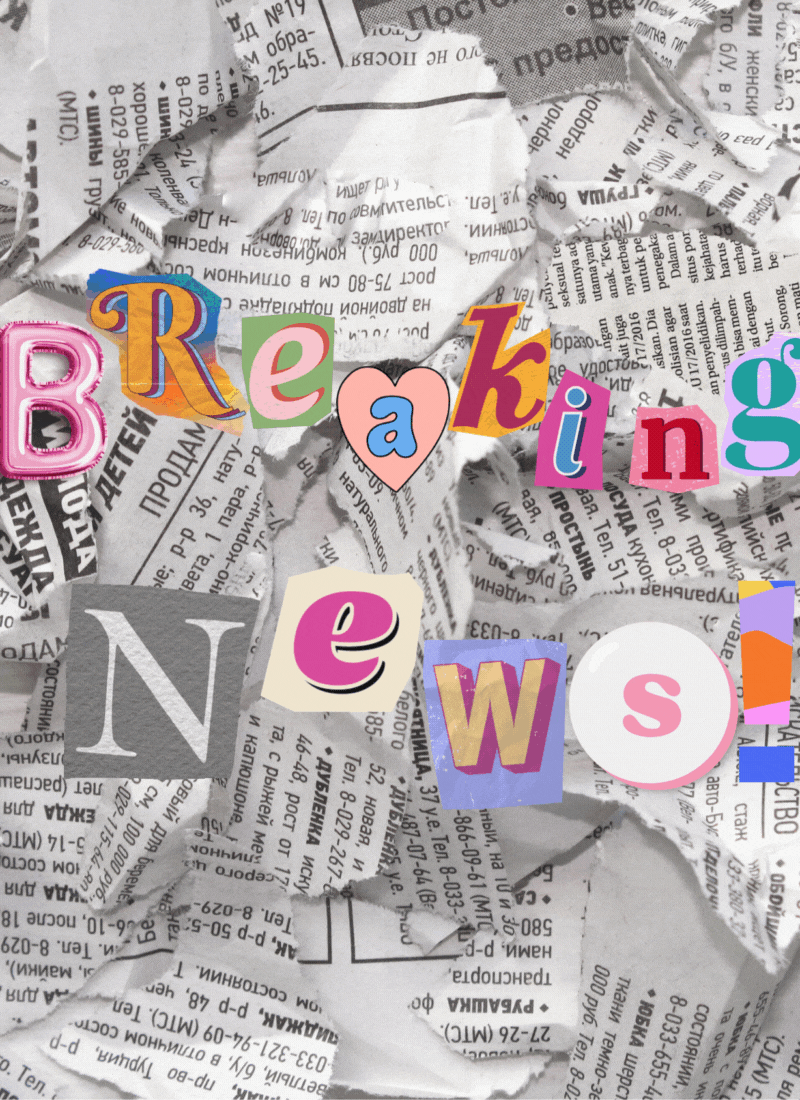 torn newspaper in the background with scrapbook letters spelled out "breaking news!" N changes fonts